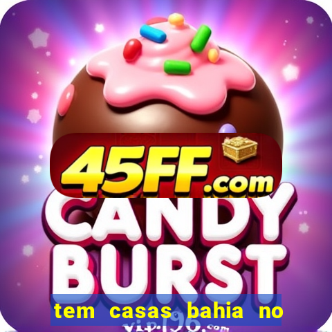 tem casas bahia no park shopping campo grande